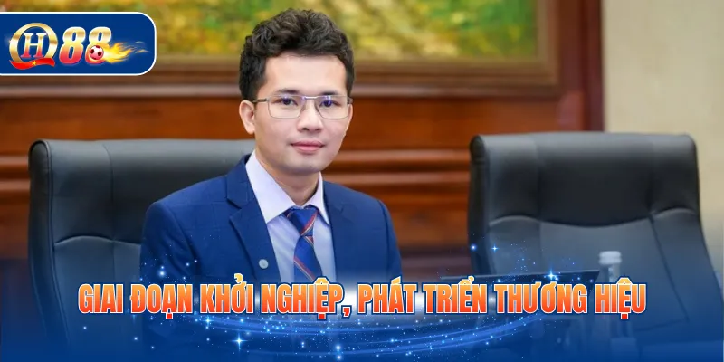 Giai đoạn khởi nghiệp, phát triển thương hiệu
