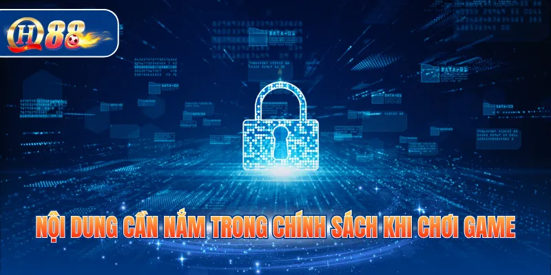Nội dung cần nắm trong chính sách khi chơi game